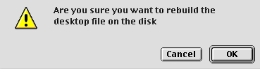 This is the dialogue box that appears when you are trying to rebuild your desktop.  It asks if you are such you want to rebuild the desktop file on the disk.  There are two buttons by which to answer: Cancel and OK.
